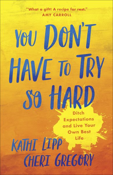 You Don't Have to Try So Hard: Ditch Expectations and Live Your Own Best Life cover