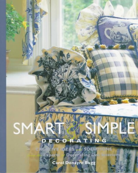 Smart & Simple Decorating: Creative Ideas and Solutions from the Experts at Decorating Den Interiors cover