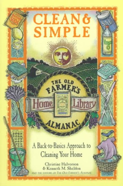 Clean & Simple: A Back-To-Basics Approach to Cleaning Your Home (The Old Farmer's Almanac Home Library , Vol 6, No 6) cover