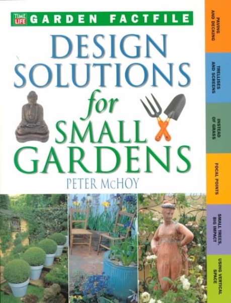 Design Solutions for Small Gardens (Time-Life Garden Factfiles) cover