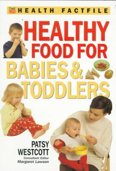 Healthy Food for Babies and Toddlers (Time-Life Health Factfiles) cover