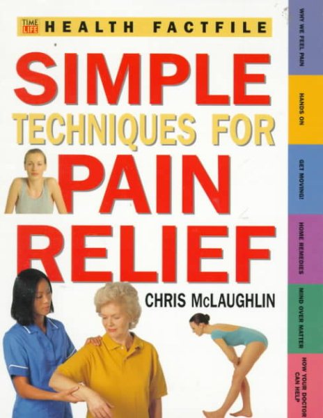 Simple Techniques for Pain Relief (Time-Life Health Factfiles) cover