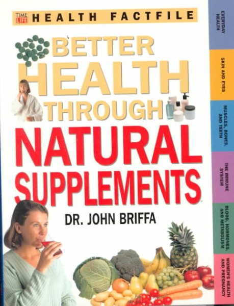 Better Health Through Natural Supplements (Time-Life Health Factfiles) cover