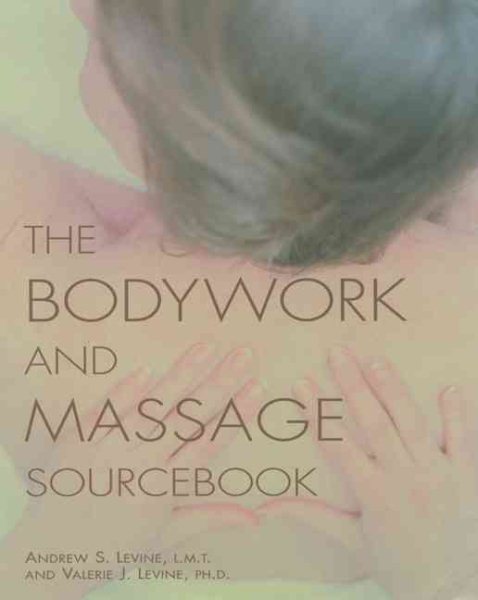 The Bodywork and Massage Sourcebook