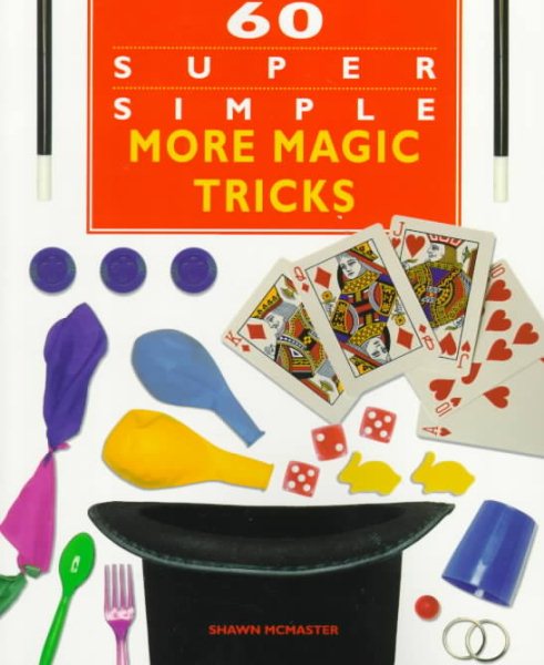 60 Super Simple More Magic Tricks