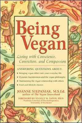 Being Vegan: Living With Conscience, Conviction, and Compassion cover