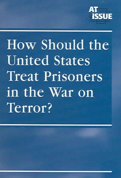 How Should the United States Treat Prisoners in the War on Terror? (At Issue Series) cover