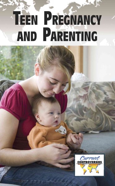 Teen Pregnancy and Parenting (Current Controversies) cover