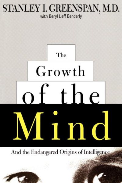 The Growth of the Mind: And the Endangered Origins of Intelligence cover