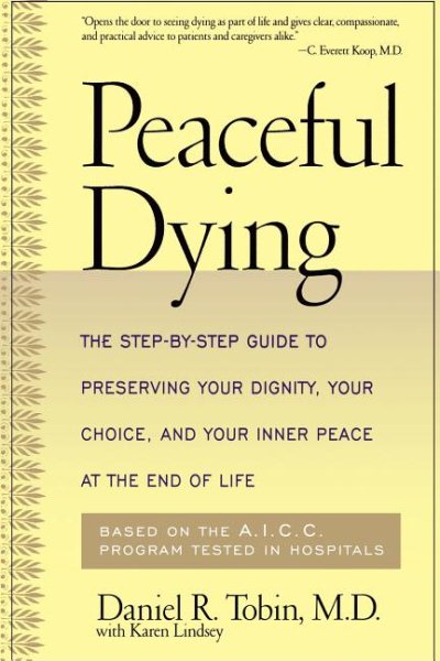 Peaceful Dying: The Step-by-step Guide To Preserving Your Dignity, Your Choice, And Your Inner Peace At The End Of Life cover