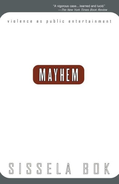 Mayhem: Violence As Public Entertainment (1999 Printing)