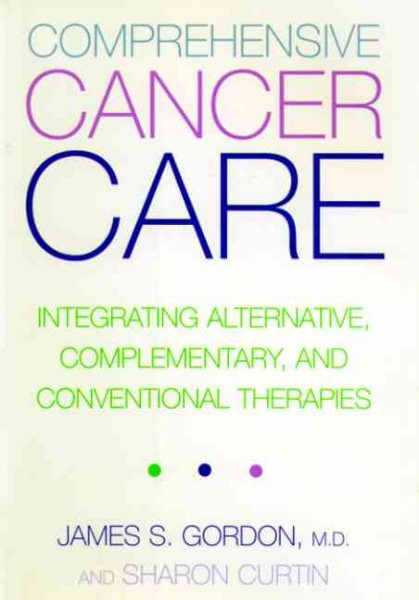 Comprehensive Cancer Care: Integrating Alternative, Complementary and Conventional Therapies cover