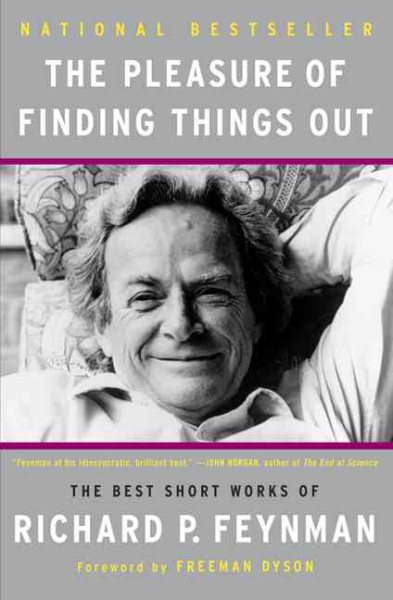 The Pleasure of Finding Things Out: The Best Short Works of Richard P. Feynman cover