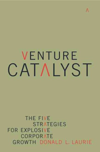 Venture Catalyst : The Five Strategies for Explosive Corporate Growth cover