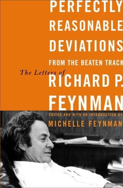 Perfectly Reasonable Deviations From the Beaten Track: Selected Letters of Richard P. Feynman cover