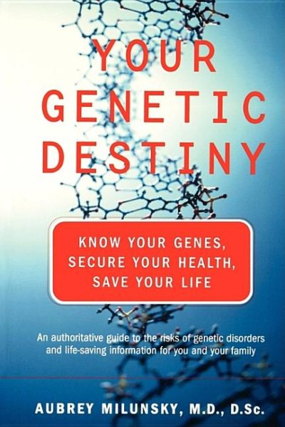 Your Genetic Destiny: Know Your Genes, Secure Your Health, Save Your Life cover
