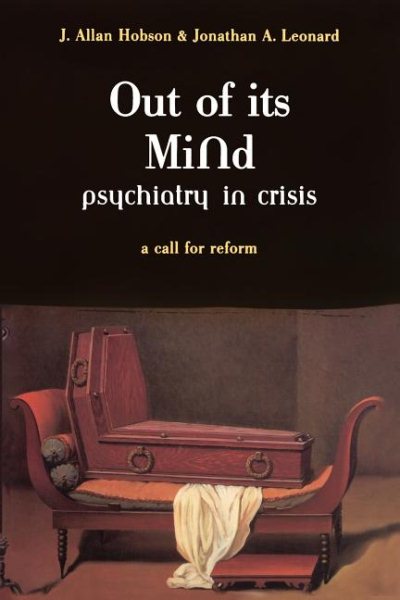 Out of Its Mind: Psychiatry in Crisis: A Call for Reform