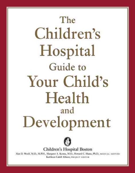 The Children's Hospital Guide to Your Child's Health and Development cover