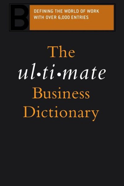 The Ultimate Business Dictionary: Defining The World Of Work