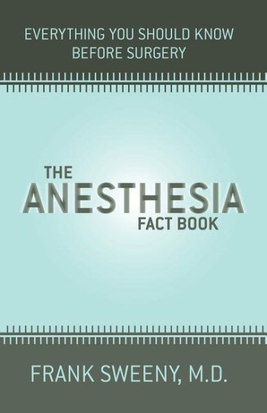 The Anesthesia Fact Book: Everything You Need to Know Before Surgery cover