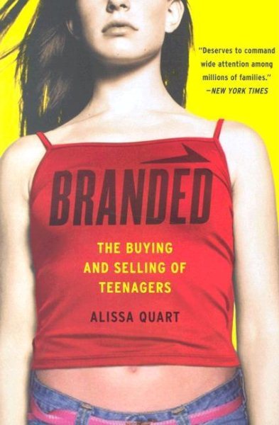 Branded: The Buying And Selling Of Teenagers cover