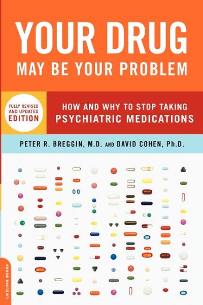 Your Drug May Be Your Problem, Revised Edition: How and Why to Stop Taking Psychiatric Medications cover
