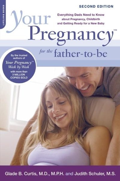 Your Pregnancy for the Father-to-Be: Everything Dads Need to Know about Pregnancy, Childbirth and Getting Ready for a New Baby cover