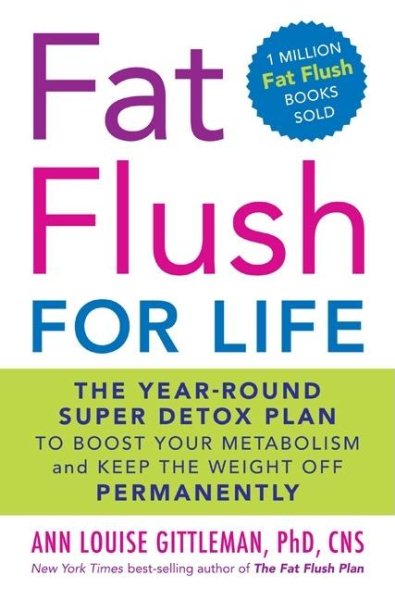 Fat Flush for Life: The Year-Round Super Detox Plan to Boost Your Metabolism and Keep the Weight Off Permanently cover