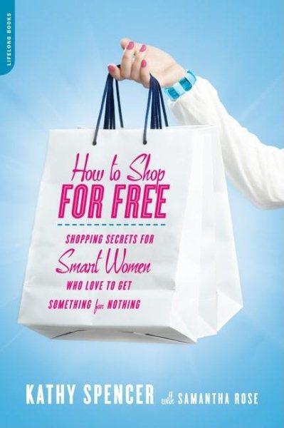How to Shop for Free: Shopping Secrets for Smart Women Who Love to Get Something for Nothing cover
