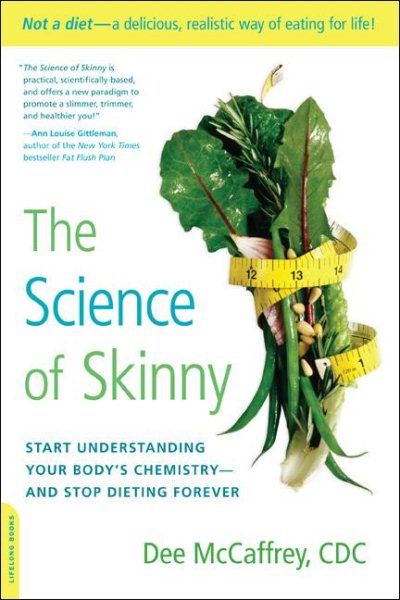 The Science of Skinny: Start Understanding Your Body's Chemistry--and Stop Dieting Forever cover