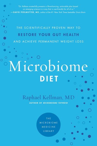 The Microbiome Diet: The Scientifically Proven Way to Restore Your Gut Health and Achieve Permanent Weight Loss (Microbiome Medicine Library) cover