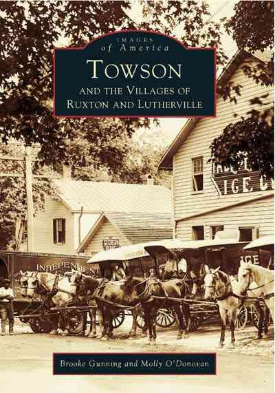 Towson and the Villages of Ruxton and Lutherville (Images of America: Maryland) cover