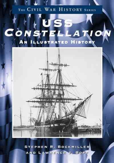 U.S.S. Constellation: An Illustrated History (Civil War History Series) cover