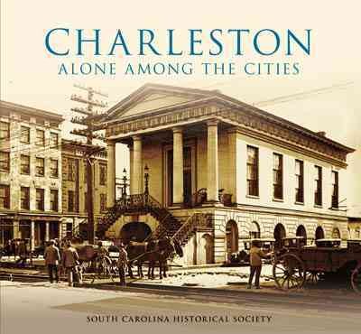 Charleston: Alone Among the Cities (SC) (Images of America)