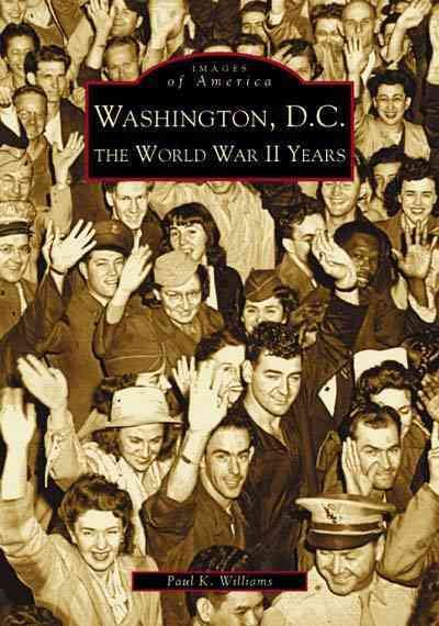 Washington, D.C: The World War II Years (DC) (Images of America) cover
