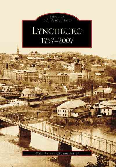Lynchburg: 1757-2007 (VA) (Images of America) cover