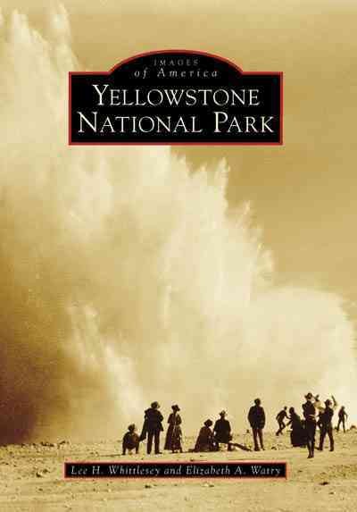 Yellowstone National Park (Images of America: Wyoming)