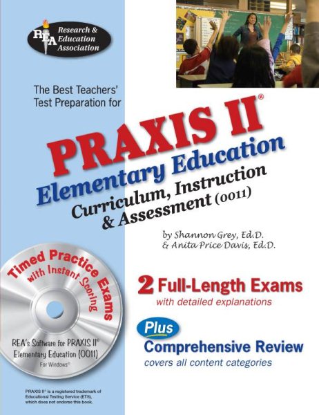 Praxis II Elementary Education: Curriculum, Instruction. & Assessment (0011) (REA) (PRAXIS Teacher Certification Test Prep)