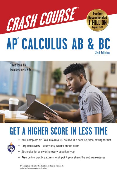 AP® Calculus AB & BC Crash Course, 2nd Ed., Book + Online: Get a Higher Score in Less Time (Advanced Placement (AP) Crash Course)