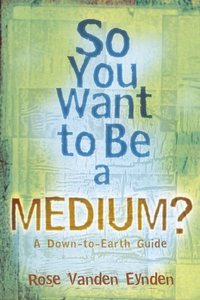 So you want to be a Medium: A Down to Earth Guide cover