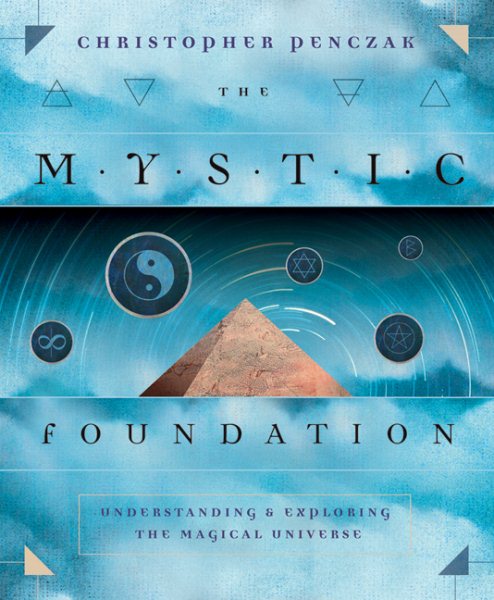 The Mystic Foundation: Understanding and Exploring the Magical Universe cover