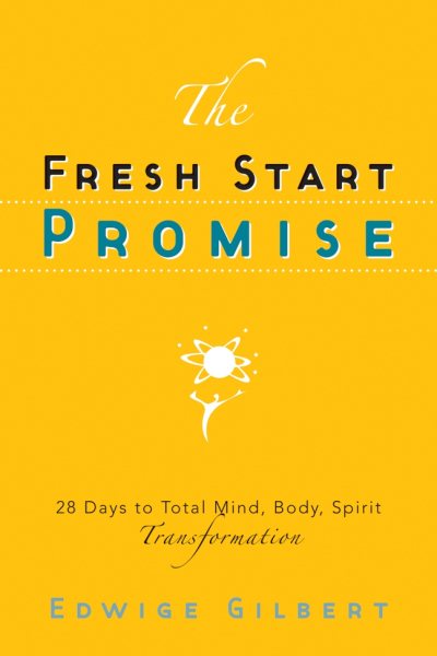 The Fresh Start Promise: 28 Days to Total Mind, Body, Spirit Transformation cover