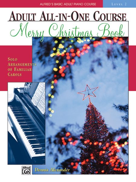 Alfred's Basic Adult All-in-One Christmas Piano, Bk 2: Solo Arrangements of Familiar Carols (Alfred's Basic Adult Piano Course, Bk 2) cover