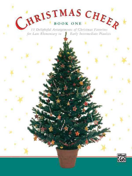 Christmas Cheer, Bk 1: 11 Delightful Arrangements of Christmas Favorites for Late Elementary to Early Intermediate Pianists