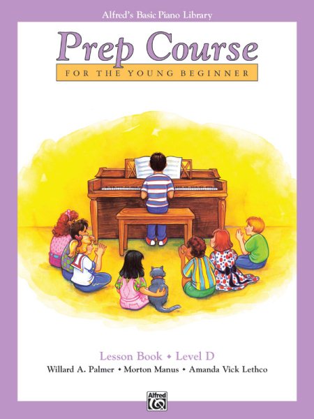 Alfred's Basic Piano Prep Course Lesson Book, Bk D: For the Young Beginner (Alfred's Basic Piano Library)