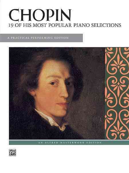 Chopin -- 19 Most Popular Pieces: A Practical Performing Edition (Alfred Masterwork Edition) cover