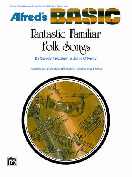 Fantastic Familiar Folk Songs: Clarinet-bass Clarinet-cornet-baritone T.c.-tenor Saxophone (Alfred's Basic)