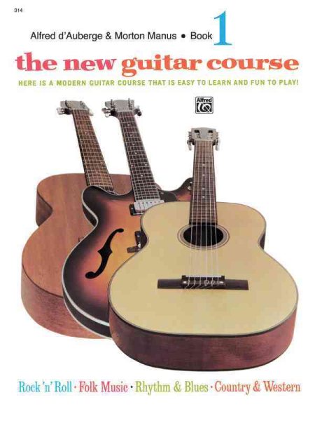 The New Guitar Course, Bk 1: Here Is a Modern Guitar Course That Is Easy to Learn and Fun to Play!
