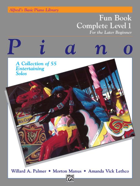 Alfred's Basic Piano Library Fun Book Complete, Bk 1: For the Later Beginner (A Collection of 55 Entertaining Solos) (Alfred's Basic Piano Library, Bk 1)
