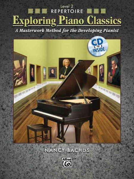 Exploring Piano Classics Repertoire, Bk 2: A Masterwork Method for the Developing Pianist, Book & CD (Exploring Piano Classics, Bk 2)